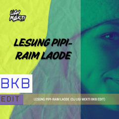 LESUNG PIPI-RAIM LAODE (DJ Ugi Mekti BKB Edit)