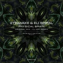 EYEawake & Eli Spiral - Physical Brain (CJ Art Remix) [Deepersense Music]