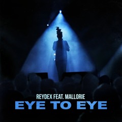 ReyDex (feat Mallorie) - Eye To Eye