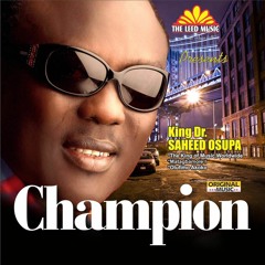 King Dr. Saheed Osupa Olufimo - Champion