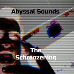 Abyssal Sounds: The Schranzening