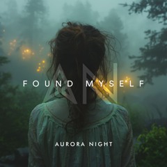 Aurora Night - Found Myself