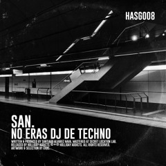 SAN. - No eras DJ de Techno