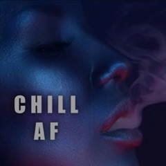Chill AF