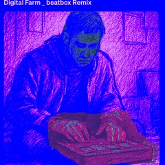 Digital Farm _ beatbox Remix