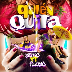 Quien Quita - Yeko Ft Floyd Prod By Scale & Delta, Vyral Company