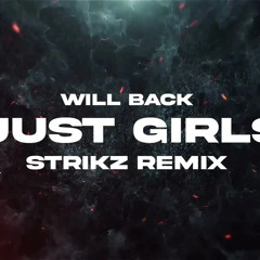WILL BACK - JUST GIRLS (STRIKZ REMIX)