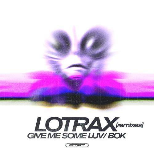 Lotrax - Give Me Some Luv / BOK (Remixes) [STPT181r]