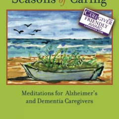 DOWNLOAD KINDLE ✉️ Seasons of Caring: Meditations for Alzheimer's and Dementia Caregi