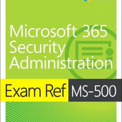 [Download] PDF ✏️ Exam Ref MS-500 Microsoft 365 Security Administration by  Ed Fisher
