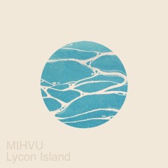 PREMIERE: MIHVU - Lycon Island (Original Mix)