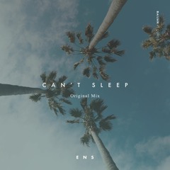 ENS - Can't Sleep