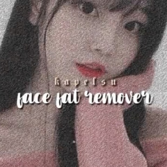 ੈ face fat remover kapelsu