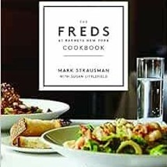 [View] [EPUB KINDLE PDF EBOOK] The Freds at Barneys New York Cookbook by Mark Strausman,Susan Little