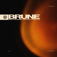 Next Promises, Settow, Aden Lou - Brune *SUPPORTED BY ALEX WANN*