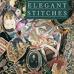 Get PDF 📍 Elegant Stitches: An Illustrated Stitch Guide & Source Book of Inspiration