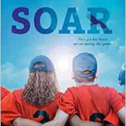 View EPUB 💏 Soar by Joan Bauer [KINDLE PDF EBOOK EPUB]