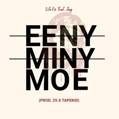 EENY MINY MOE Feat. Jag (Prod. 2s x Tapekid)