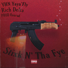 Stick N' The Fye YHN Yaya La'Fly x RichDelta (Prod.Ouurad)