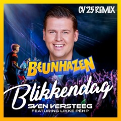 Sven Versteeg & Likke Pêhp - Blikkendag (BEUNHAZEN CV '25 Remix)