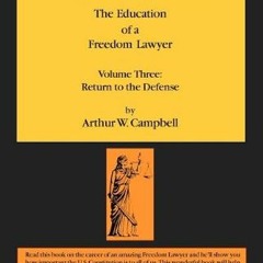 Access [EBOOK EPUB KINDLE PDF] Trial & Error: The Education of a Freedom Lawyer, Volume Three: Retur
