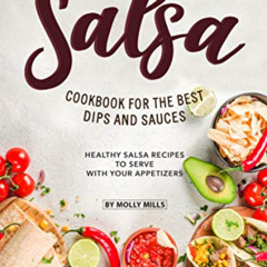 [ACCESS] EPUB 📁 Salsa Cookbook for The Best Dips and Sauces: 20+ Healthy Salsa Recip