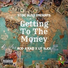 Getting to the Money (Ac1d, Kazi & Lit Slick)(Prod. by Cxdy)
