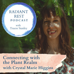 Connecting with the Plant Realm with Crystal Marie Higgins
