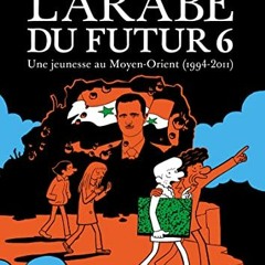 Read [EBOOK EPUB KINDLE PDF] L'Arabe du futur - Volume 6 by  Riad Sattouf ☑️