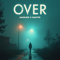 OVER - @DaoTri x @maguss (prod. by Goku)