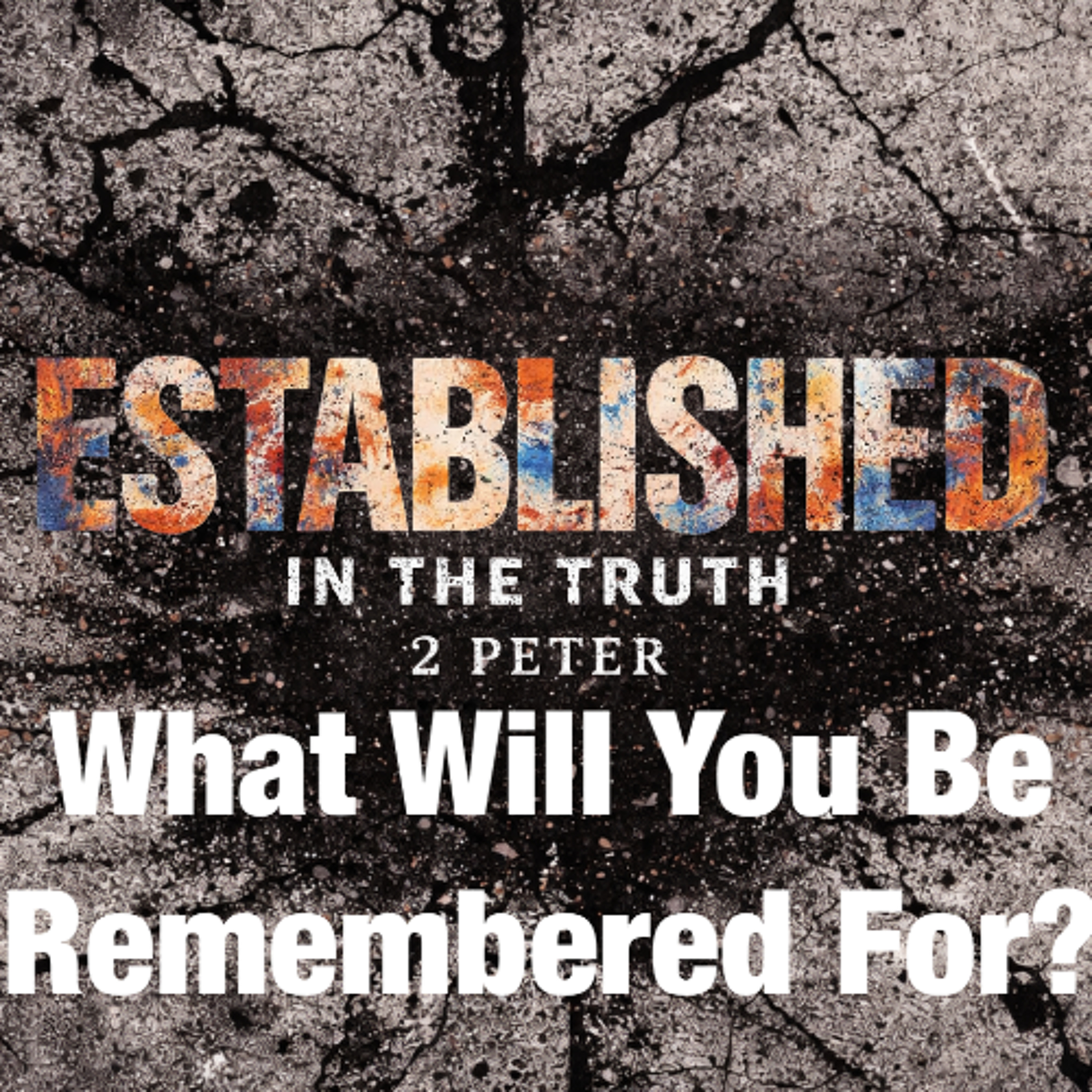 Feb 1/26 | What Will You Be Remembered For? | 2 Peter 1-12-21 | Todd Gladman episode artwork
