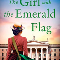 [Download] KINDLE 📍 The Girl with the Emerald Flag: An absolutely gripping Irish his
