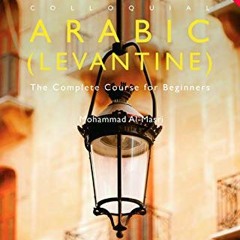 [VIEW] KINDLE 📘 Colloquial Arabic (Levantine): The Complete Course for Beginners (Co