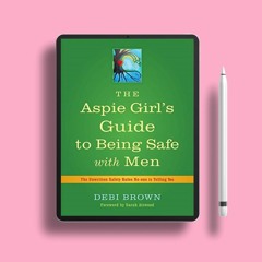 The Aspie Girl's Guide to Being Safe With Men: The Unwritten Safety Rules No-one is Telling You
