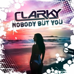 Clarky - Nobody But You