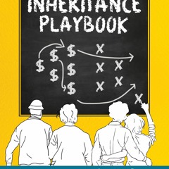 Read The Inheritance Playbook Helping Your Parents Pass The Torch, Not The