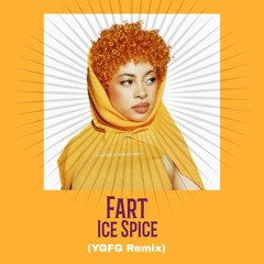 Ice Spice - Fart (YGFG Remix)