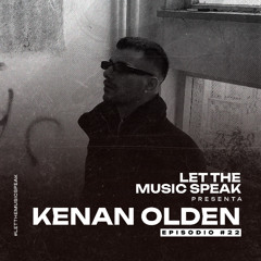 Let The Music Speak EPISODIO #22 Kenan Olden