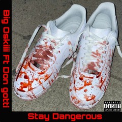 STAY DANGEROUS - Lil Oskiiii ft. Don Gotti