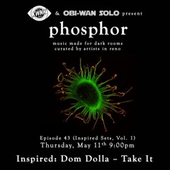 phosphor, ep. 43: Inspired Sets, Vol. 1 (Dom Dolla - Take It)