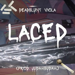 deadblunt - Laced feat. V1OLA (Prod. JudahBudah)