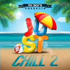 Just Chill (2) - by MC BOY'S
