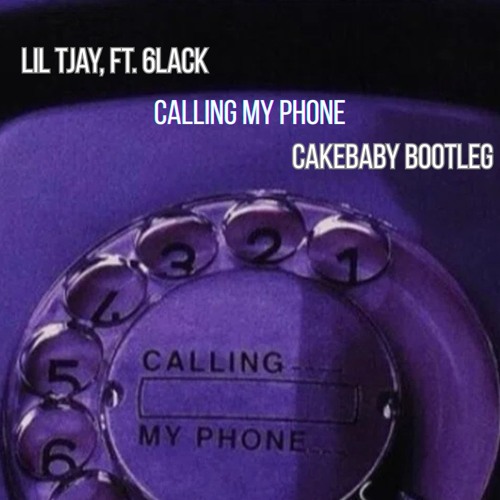 Calling My Phone - Lil Tjay ft. 6LACK (CakeBaby bootleg) <free dl>