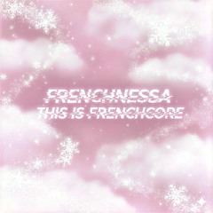 FrenchNessa-This is Frenchcore