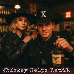 Whiskey Helps (Pawlo-X Remix)