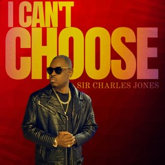 Sir Charles Jones-I Can't Choose