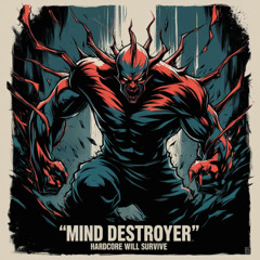 Mind Destroyer - Hardcore Will Survive