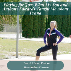 Playing for Joy: What My Son and Anthony Edwards Taught Me About Prana
