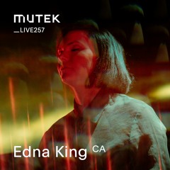 MUTEKLIVE257 - Edna King