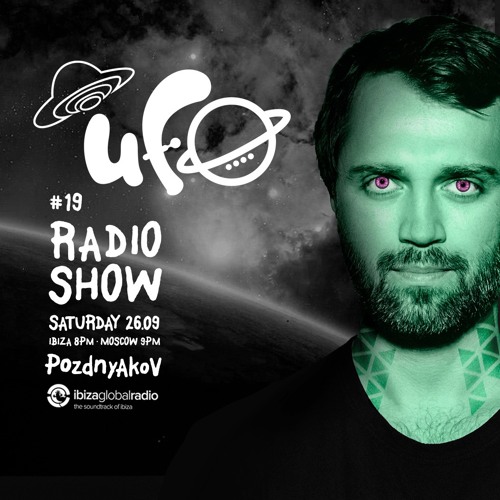 Stream UFO Radio Show #19 - Pozdnyakov , Ibiza Global Radio by UFO Sound |  Listen online for free on SoundCloud